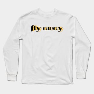 Fly Away Long Sleeve T-Shirt